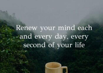 Renew your mind O children of God