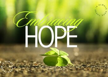 Embracing Hope: Finding Strength in Our Saviour’s Promise for a Brighter Tomorrow