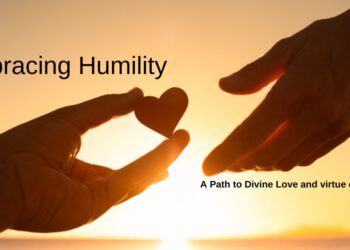 Embracing Humility: A Path to Divine Love and virtue of humility