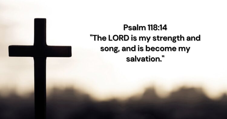 The Strength and Song of Salvation