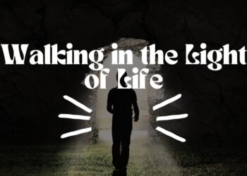 Walking in the Light of Life