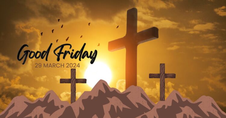 Reflecting on Good Friday: A Message of Sacrifice and Redemption