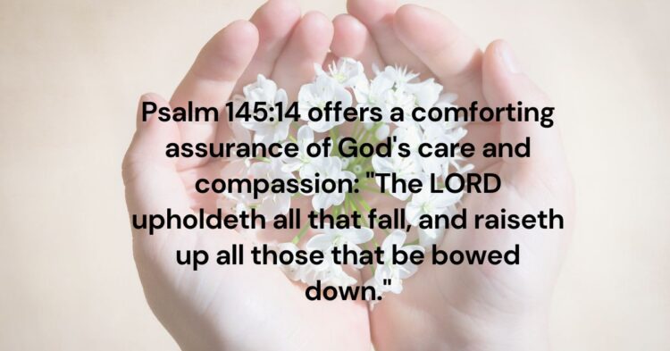 The Lord Upholds and Raises Up